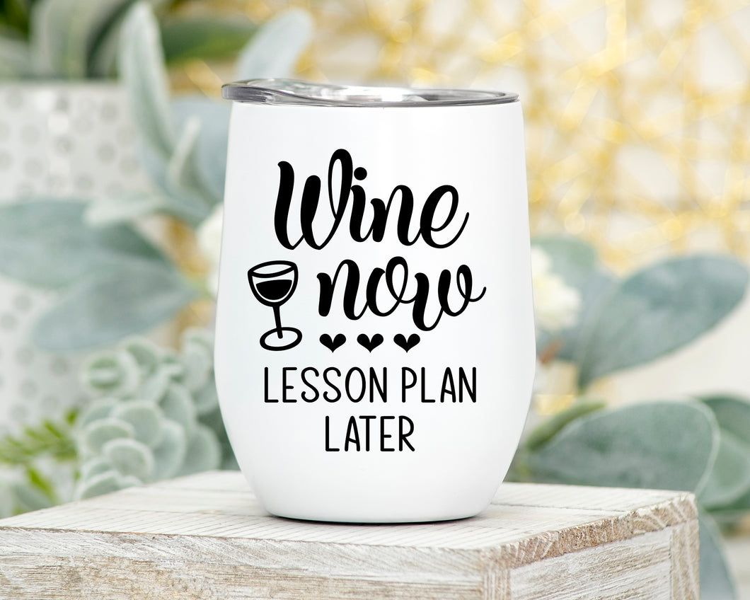 Teacher Wine Now Lesson Plan Later 12oz Tumbler
