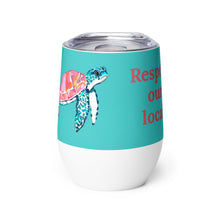 Load image into Gallery viewer, Sea Turtle Teal Respect our Locals Wine tumbler
